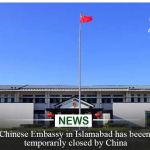 Chinese embassy in Islamabad temporarily closed by China.